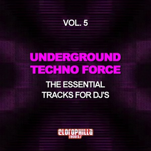 Underground Techno Force, Vol. 5 (The Essential Tracks for DJ's)