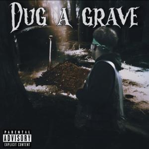 Dug A Grave (Explicit)