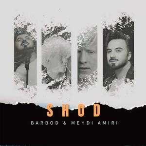 Shod (feat. BARBOD & MAHDI AMIRI)