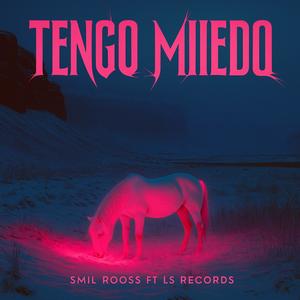 TENGO MIEDO (feat. LS)