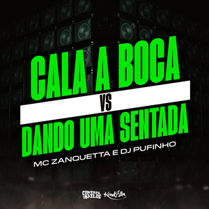 Cala Boca vs Dando uma Sentada (Explicit)