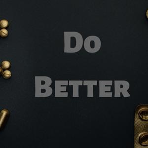Do Better