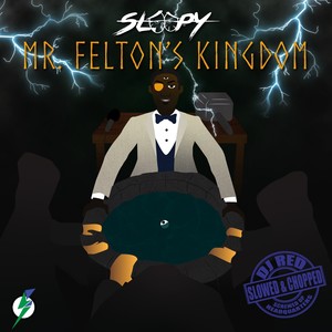 Mr. Felton's Kingdom (Slowed & Chopped) [Explicit]