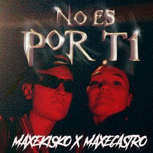 NO ES X TI (feat. Maxecastro)