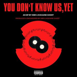 You Don't Know Us, Yet (Explicit)