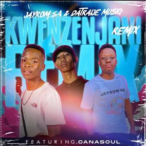 Kwenzenjani (feat. Datraije MusiQ & Canasoul) [Remix]