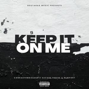 Keep it on me (feat. Newport & Sauvage rache) [Explicit]