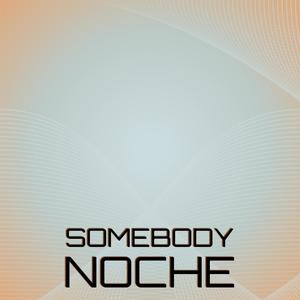 Somebody Noche