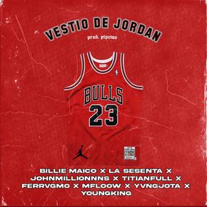 VESTIO DE JORDAN (feat. Billie Maico, LA SESENTA, TITIANFULL, Ferrvgmo, Mfloow, yvngjota, YoungKing & Pipetao) [Explicit]