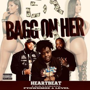 Bagg On Her (feat. PTownMoe & Level) [Explicit]