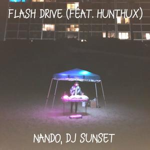 Flash Drive(feat. DJ Sunset & Hunthux)