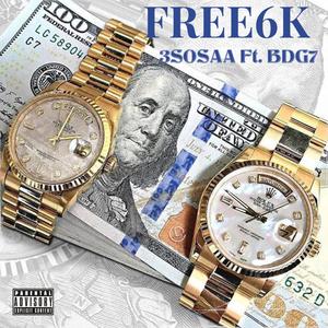 FREE6K (feat. BackDoorGang 7) [Explicit]