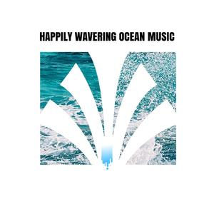 Happily Wavering Ocean Music