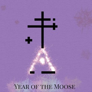 Year of the Moose (Explicit)