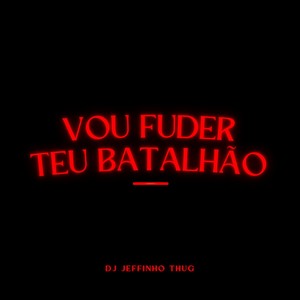 Vou Fuder Teu Batalhão (Explicit)