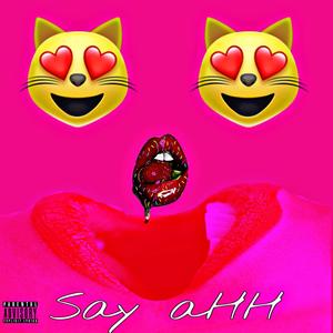 Say aHH (feat. SwiftOnDemand) [Explicit]