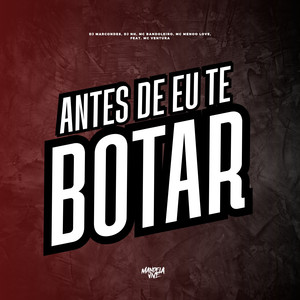 Antes de eu te Botar (feat. Mc Ventura) (Explicit)