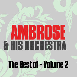 The Best of Ambrose & His Orchestra Vol. 2