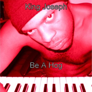 Be a Hog (Explicit)