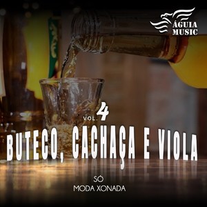 Buteco, Cachaça & Viola, Vol. 4(Só Moda Xonada)