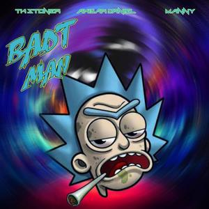 Badt Man (feat. Akbar Daniel & Manny) (Explicit)