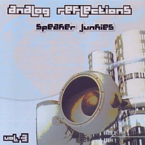 Analog Reflections Vol. 3 - Speaker Junkies