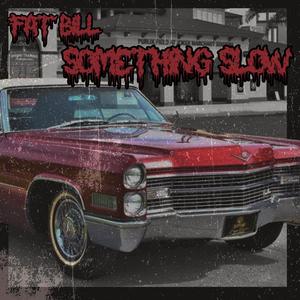 Something Slow (Explicit)