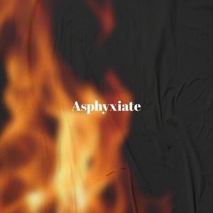 Asphyxiate