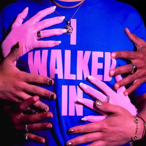 I WALKED IN (Explicit)