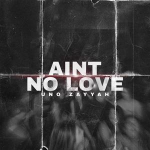 Aint No Love (Explicit)