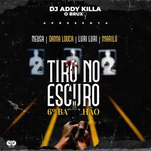 TIRO NO ESCURO 6 BATALHAO (feat. Neusa, Dama louca, Luri Luri & Marilu) (Explicit)