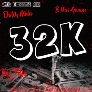 32K (feat. B Nas Gwapo & Big Tilly) (Explicit)