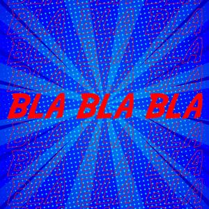 Bla Bla Bla (Explicit)