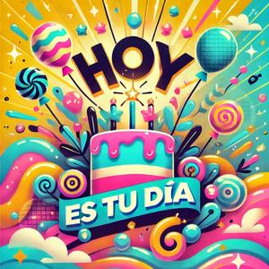 FELIZ CUMPLEAÑOS (Hoy es tu día)