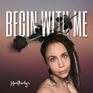 Begin With Me