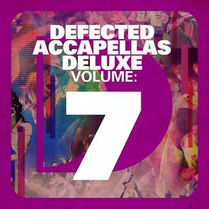 Defected Accapellas Deluxe Vol. 7 (Accapella) [Explicit]