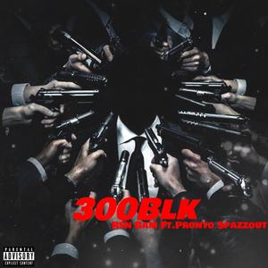 300Blk (feat. Pronto Spazzout) [Explicit]