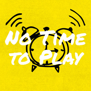 No Time to Play (Explicit)