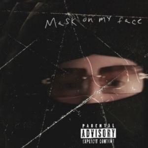 MAsK ON MY FACE (Explicit)