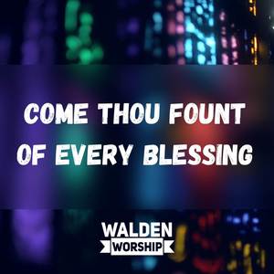 Come Thou Fount of Every Blessing