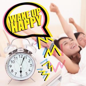 Wake up Happy