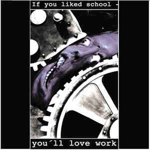 If You Liked School You'll Love Work