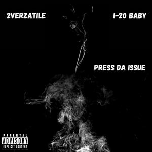 PRESS DA ISSUE (feat. 2VERZATILE) (Explicit)