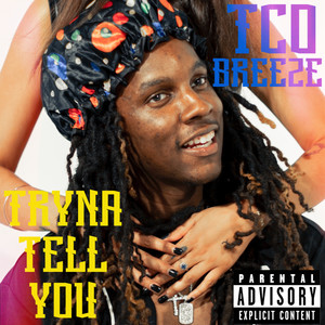TRYNA TELL YOU (Explicit)