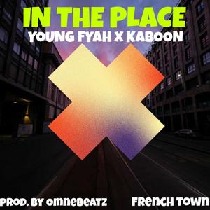 In The Place (feat. Young Fyah & Kaboom) [Explicit]