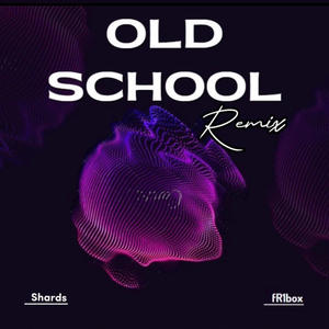 Old School (feat. Shards) [Remix]