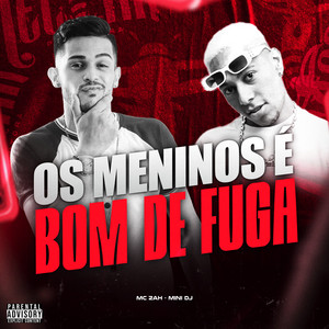 Os Meninos é Bom de Fuga (Explicit)
