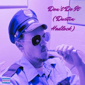 Don't Do It (Dustin Hadlock) (Explicit)
