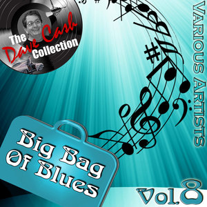 Big Bag of Blues Vol. 8 - [The Dave Cash Collection]