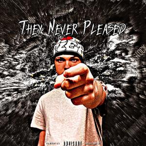 They Never Pleased (Explicit)